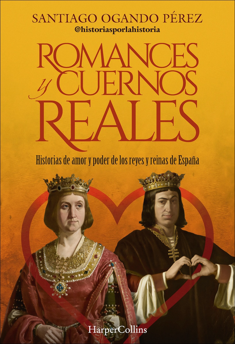 Romances y cuernos reales: Historias de amor y poder de los reyes y reinas de España (Capa mole com abas) 1