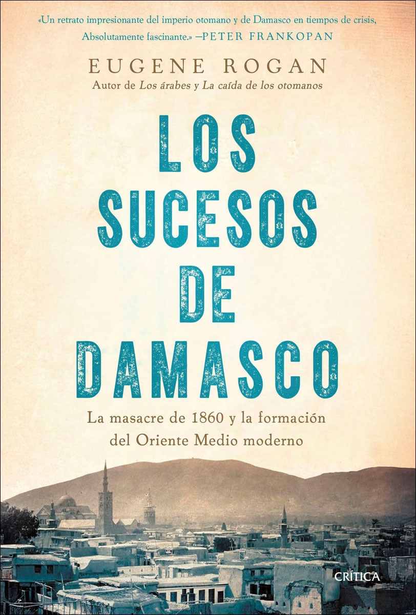 Imagem 0 de Los sucesos de Damasco: La matanza de 1860 y la formación del Oriente Medio moderno