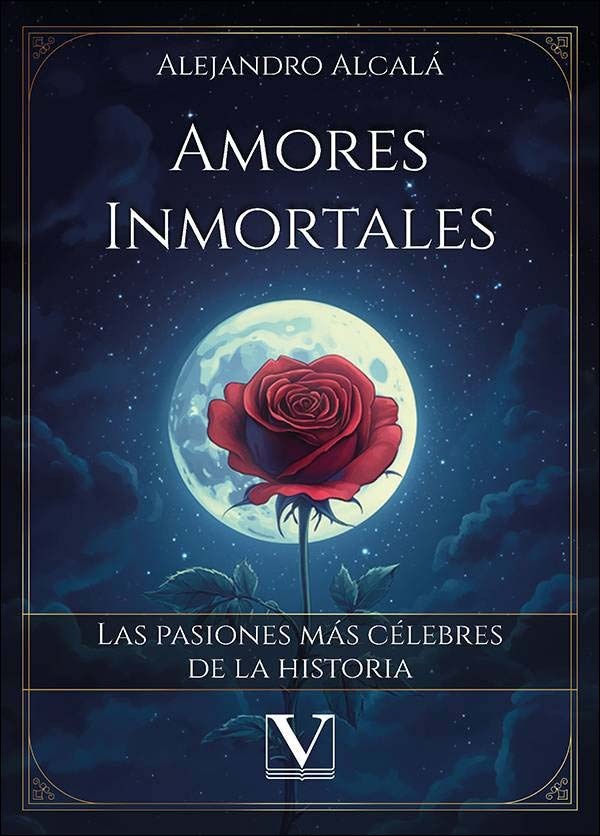 Amores inmortales: Las pasiones más célebres de la historia (Capa mole) 1