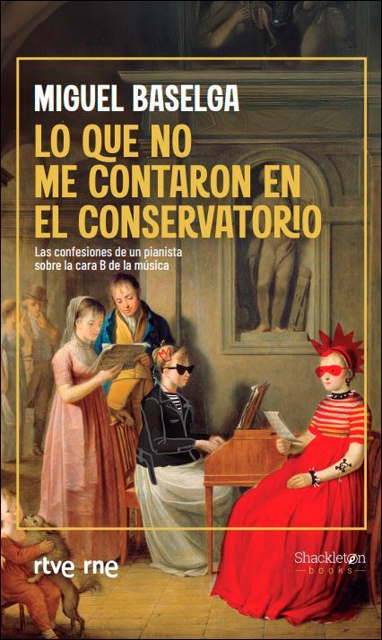 Lo que no me contaron en el conservatorio: Las confesiones de un pianista sobre la cara B de la música (Capa mole com abas) 1