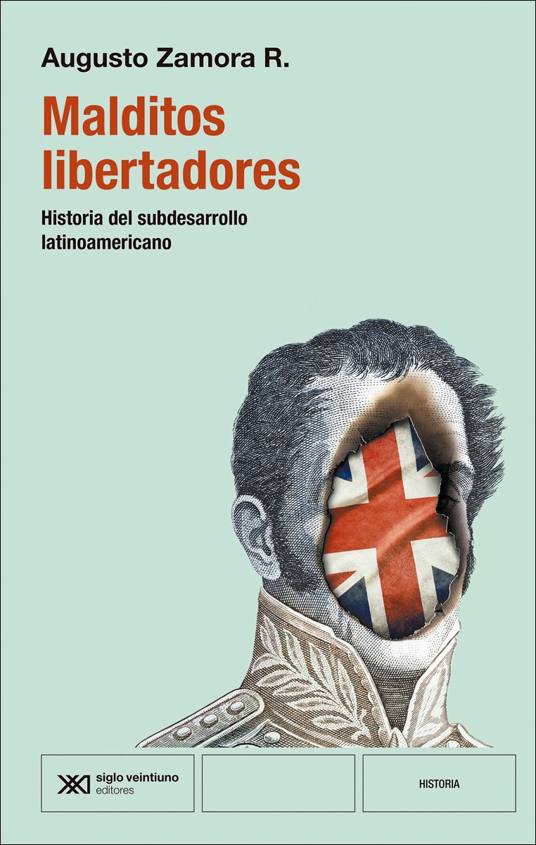 MALDITOS LIBERTADORES: HISTORIA DEL SUBDESARROLLO LATINOAMERICANO (Capa mole com abas) 1