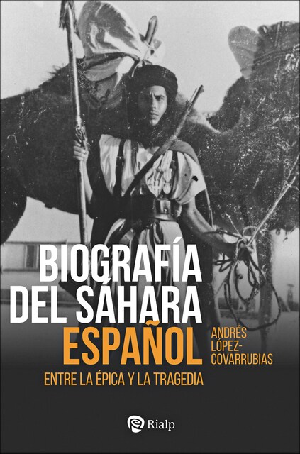 Imagem 0 de Biografía del Sáhara Español: Entre la épica y la tragedia (Capa mole)