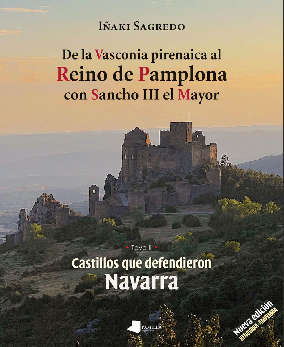 De la Vasconia pirenaica al Reino de Pamplona con Sancho III el Mayor: Castillos que defendieron Navarra - Tomo II (Capa mole) 1