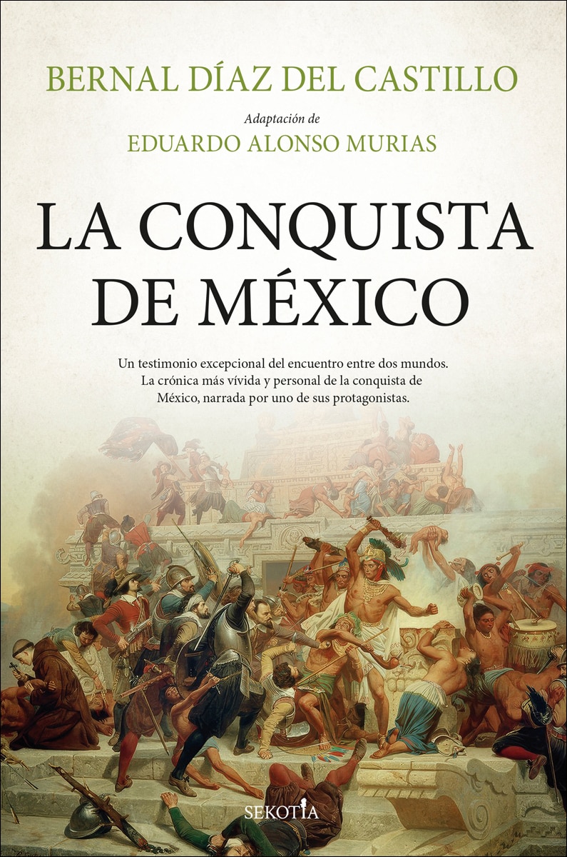 La conquista de México: Bernal Díaz del Castillo, adaptación de Eduardo Alonso Murias (Capa mole) 1