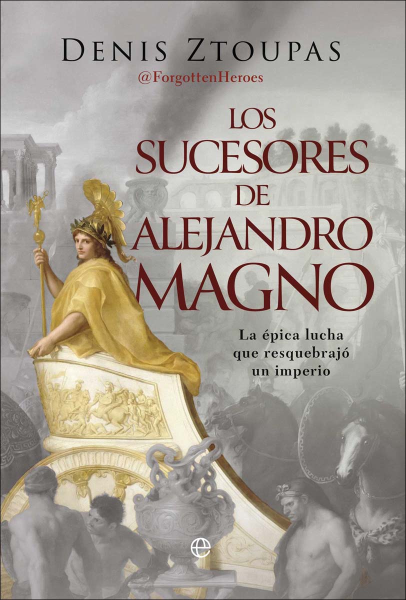 Los sucesores de Alejandro Magno: La épica lucha que resquebrajó un imperio (Capa mole) 1