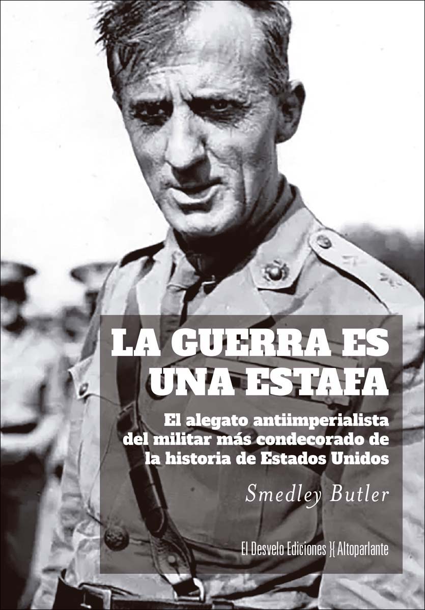 La guerra es una estafa: El alegato antiimperialista del militar más condecorado de la historia de Estados Unidos (Capa mole) 1