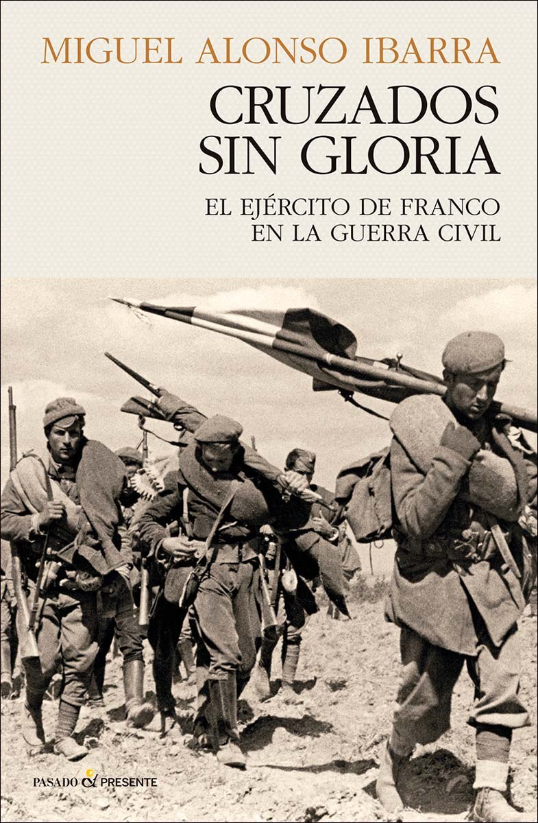 Imagem 0 de CRUZADOS SIN GLORIA: El ejército de Franco en la Guerra Civil