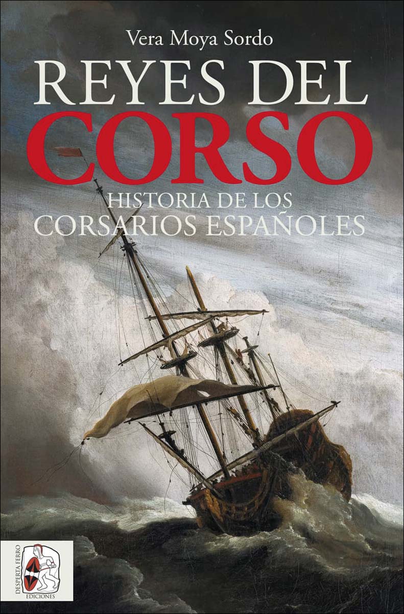 Reyes del corso: Una historia de los corsarios españoles 1