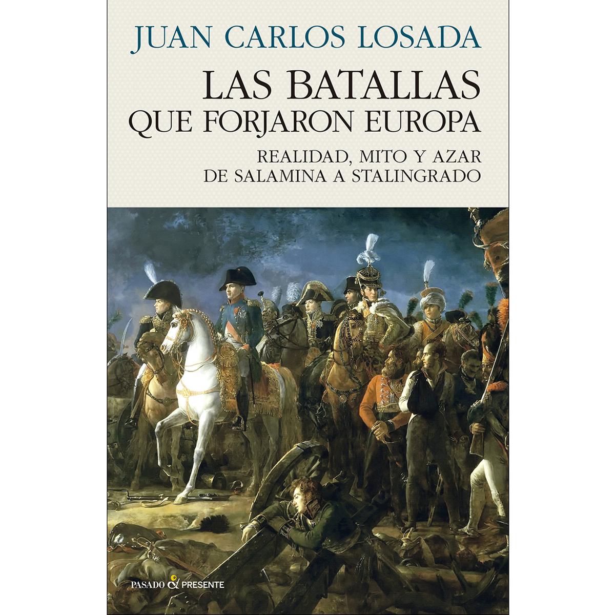 Imagem 0 de LAS BATALLAS QUE FORJARON EUROPA: Realidad, mito y azar de Salamina a Stalingrado