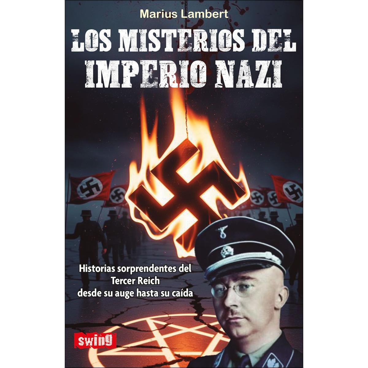 Los misterios del imperio nazi: Historias sorprendentes del Tercer Reich desde su auge hasta su caída 1
