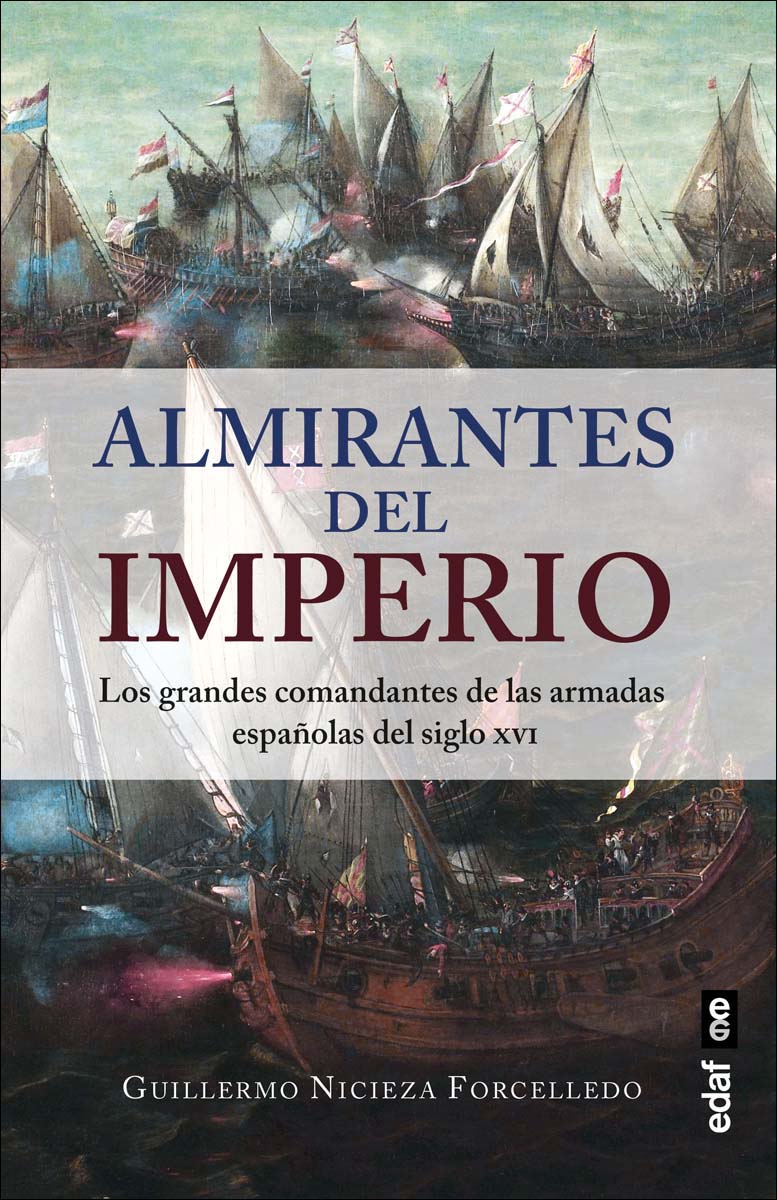 Imagem 0 de Almirantes del Imperio: Los grandes comandantes de las Armadas españolas del siglo XVI