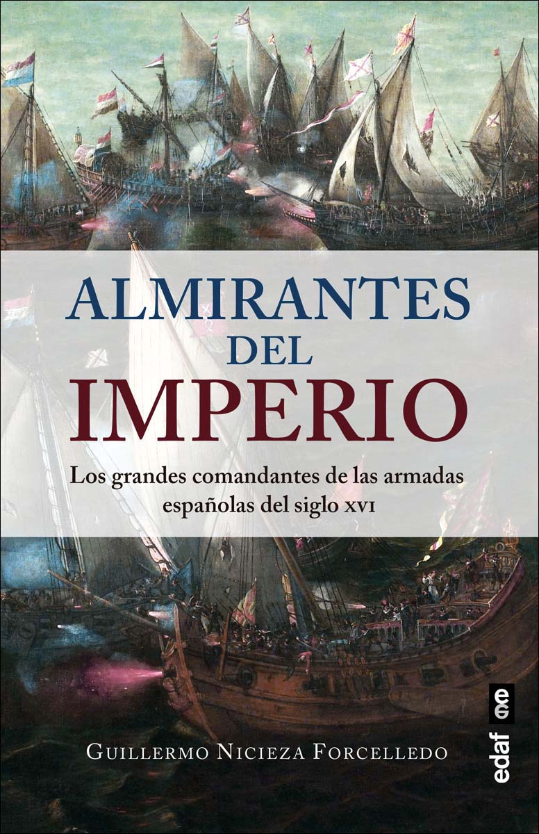 Almirantes del Imperio: Los grandes comandantes de las Armadas españolas del siglo XVI 2