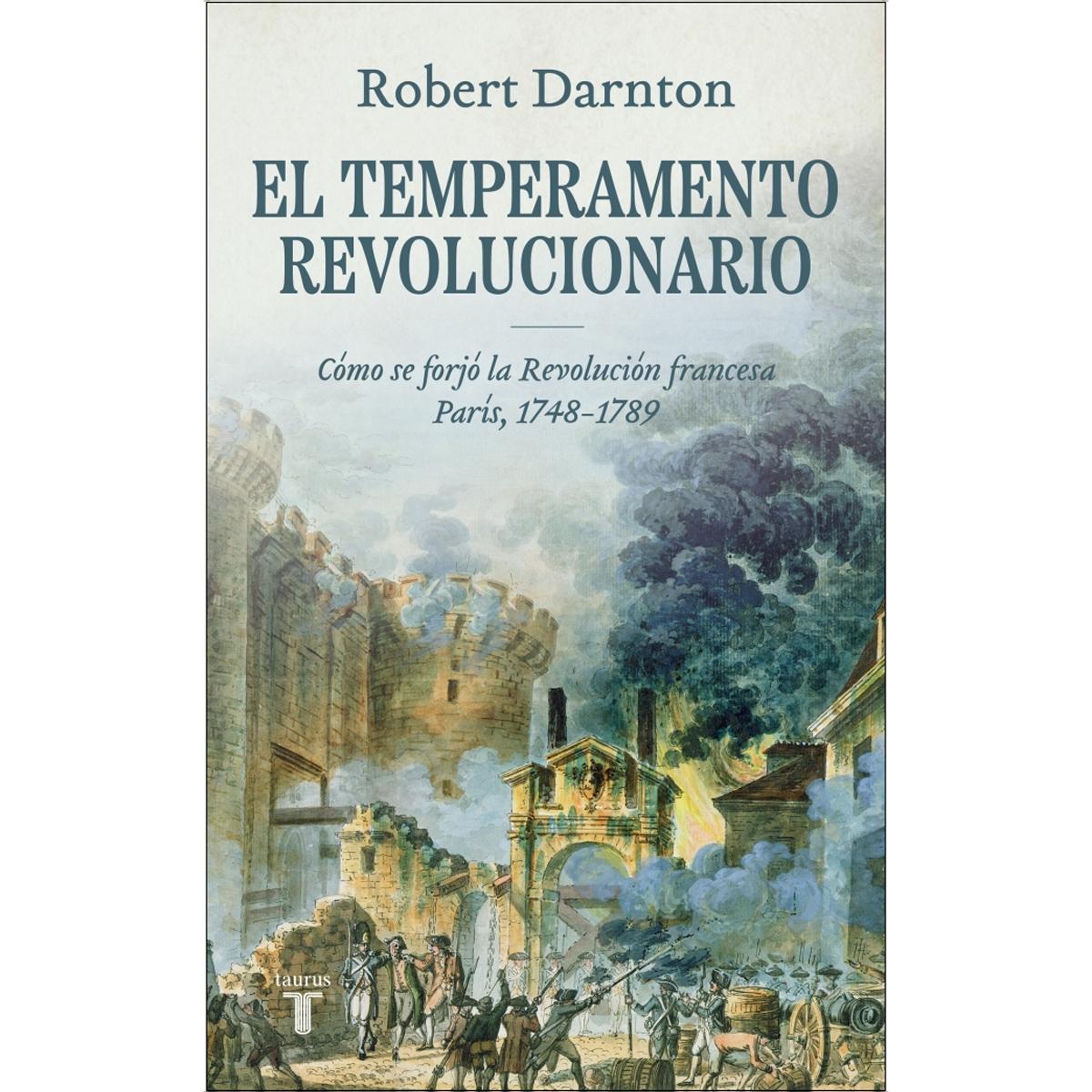 Imagem 0 de El temperamento revolucionario: Cómo se forjó la Revolución francesa. París, 1748-1789 (Capa dura)