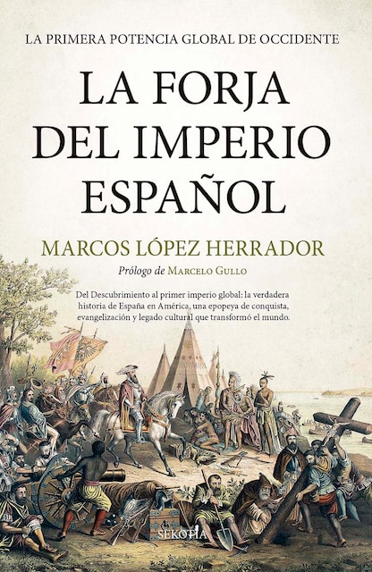 Imagen 0 de La forja del Imperio español: La primera potencia global de Occidente  (Tapa blanda)