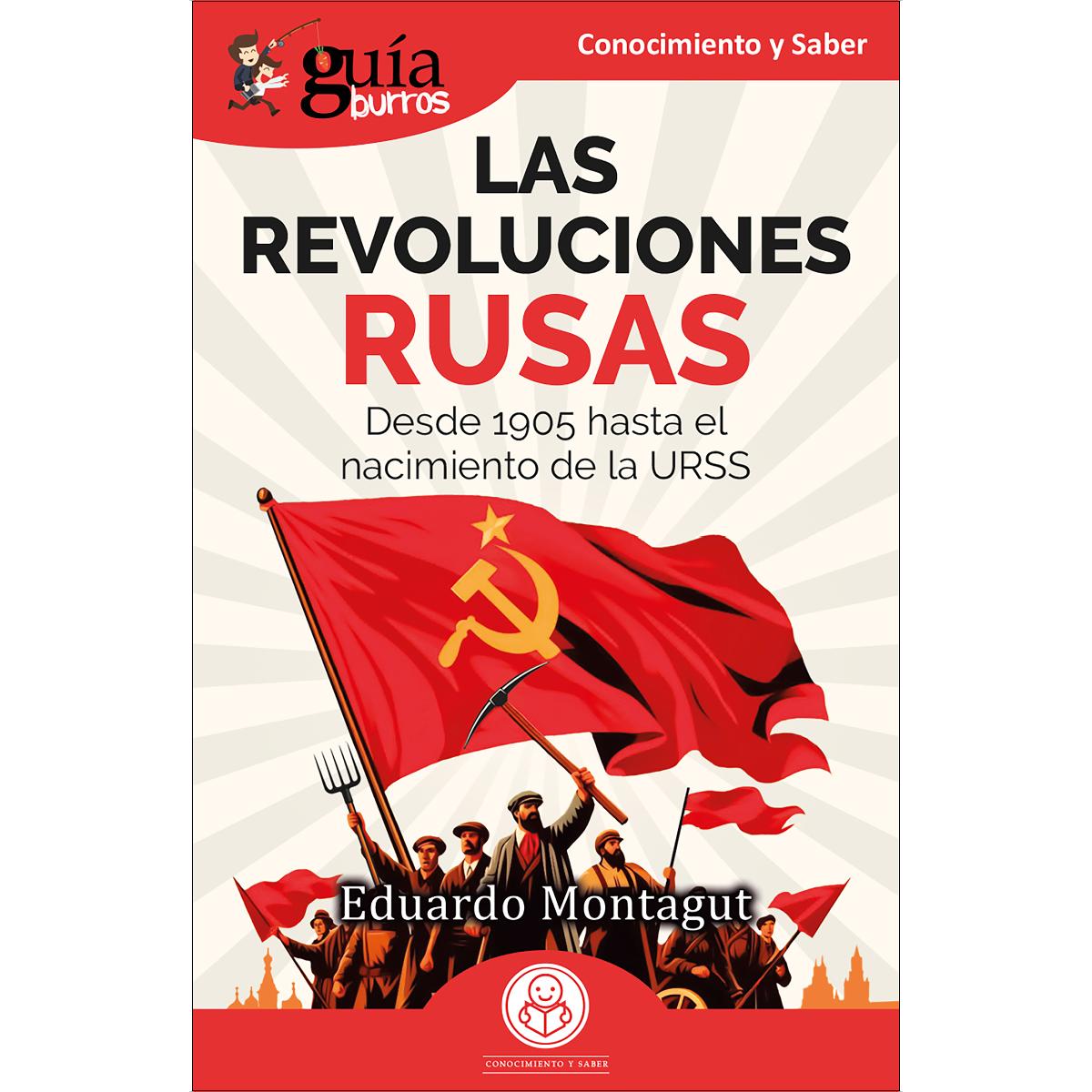 GuíaBurros: Las Revoluciones rusas: Desde 1905 hasta el nacimiento de la URSS (Capa mole) 1