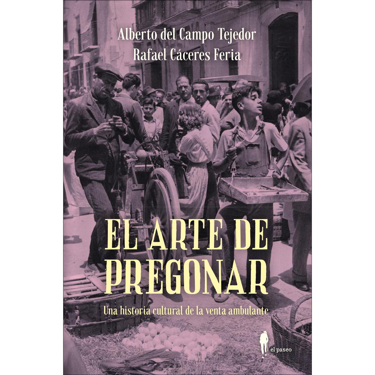 El arte de pregonar: Una historia cultural de la venta ambulante 1