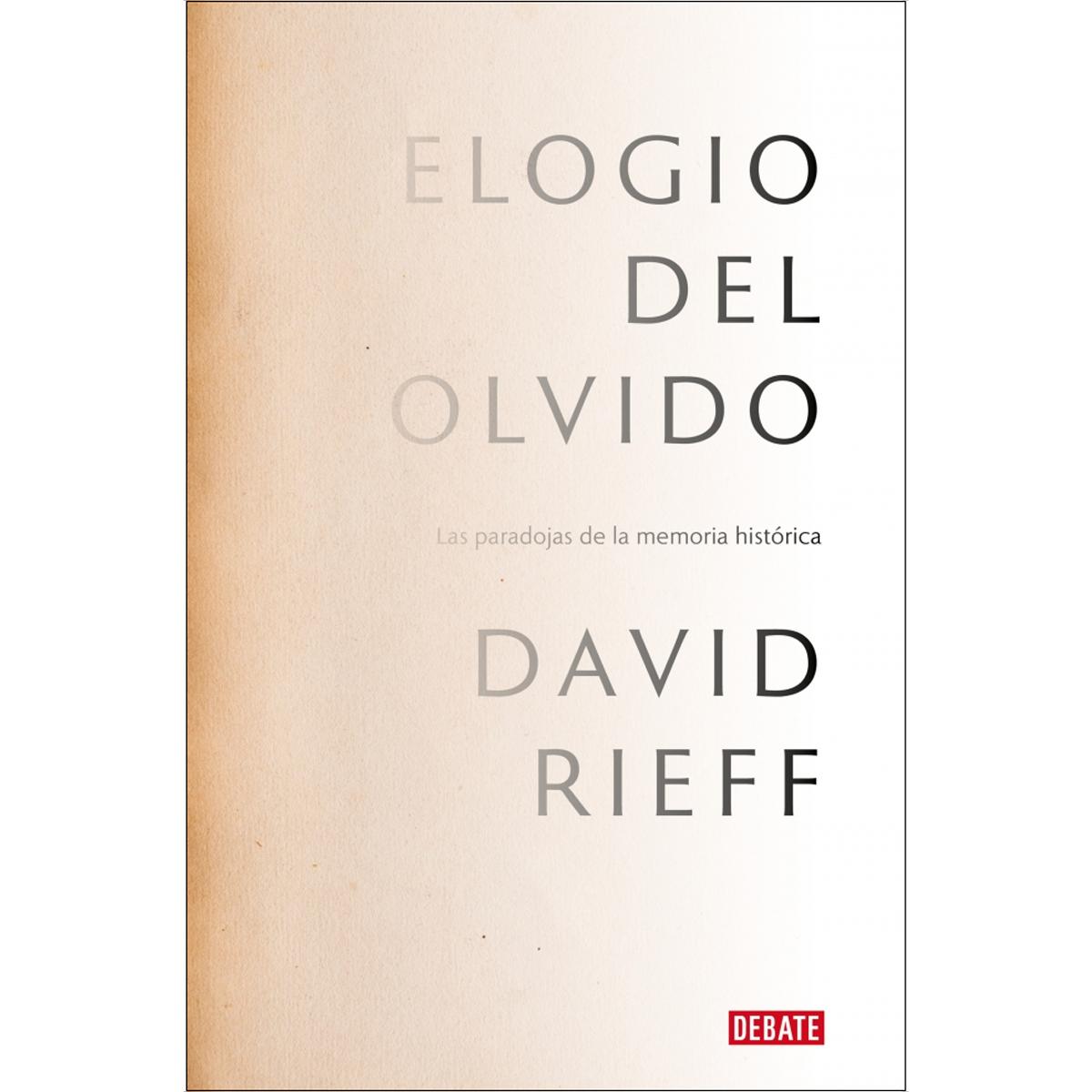 Elogio del olvido: Las paradojas de la memoria histórica (Capa mole) 1