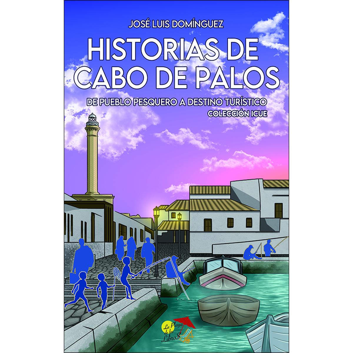 HISTORIAS DE CABO DE PALOS: DE PUEBLO PESQUERO A DESTINO TURÍSTICO 1