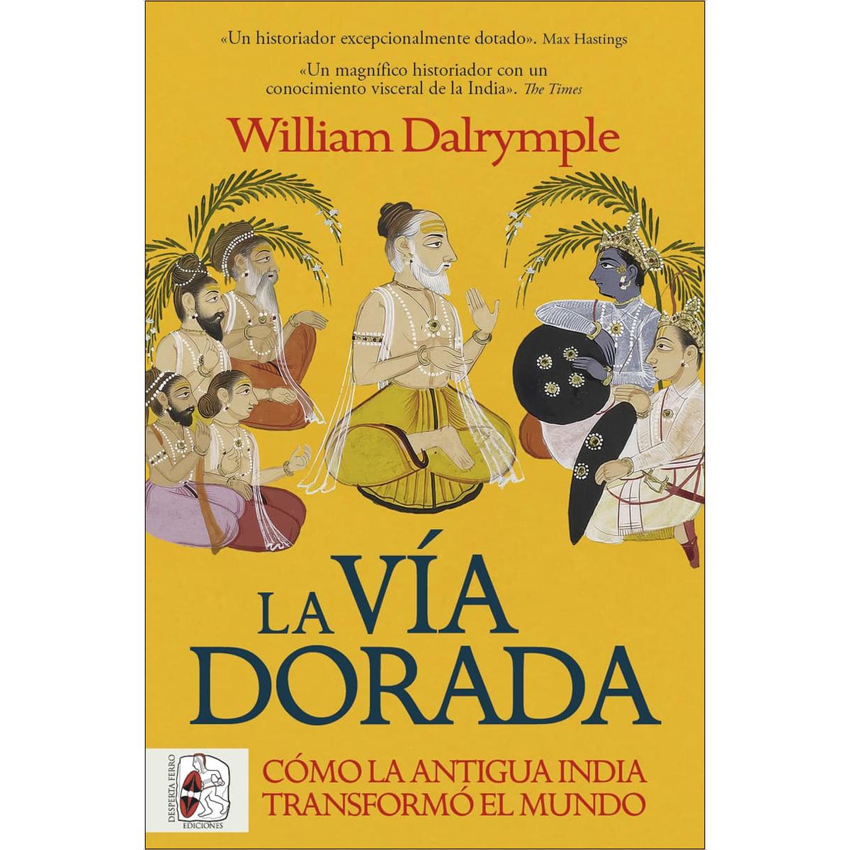 Imagem 0 de La vía dorada. Cómo la antigua India transformó el mundo