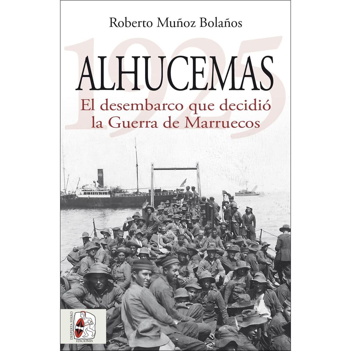 Alhucemas 1925. El desembarco que decidió la Guerra de Marruecos 1