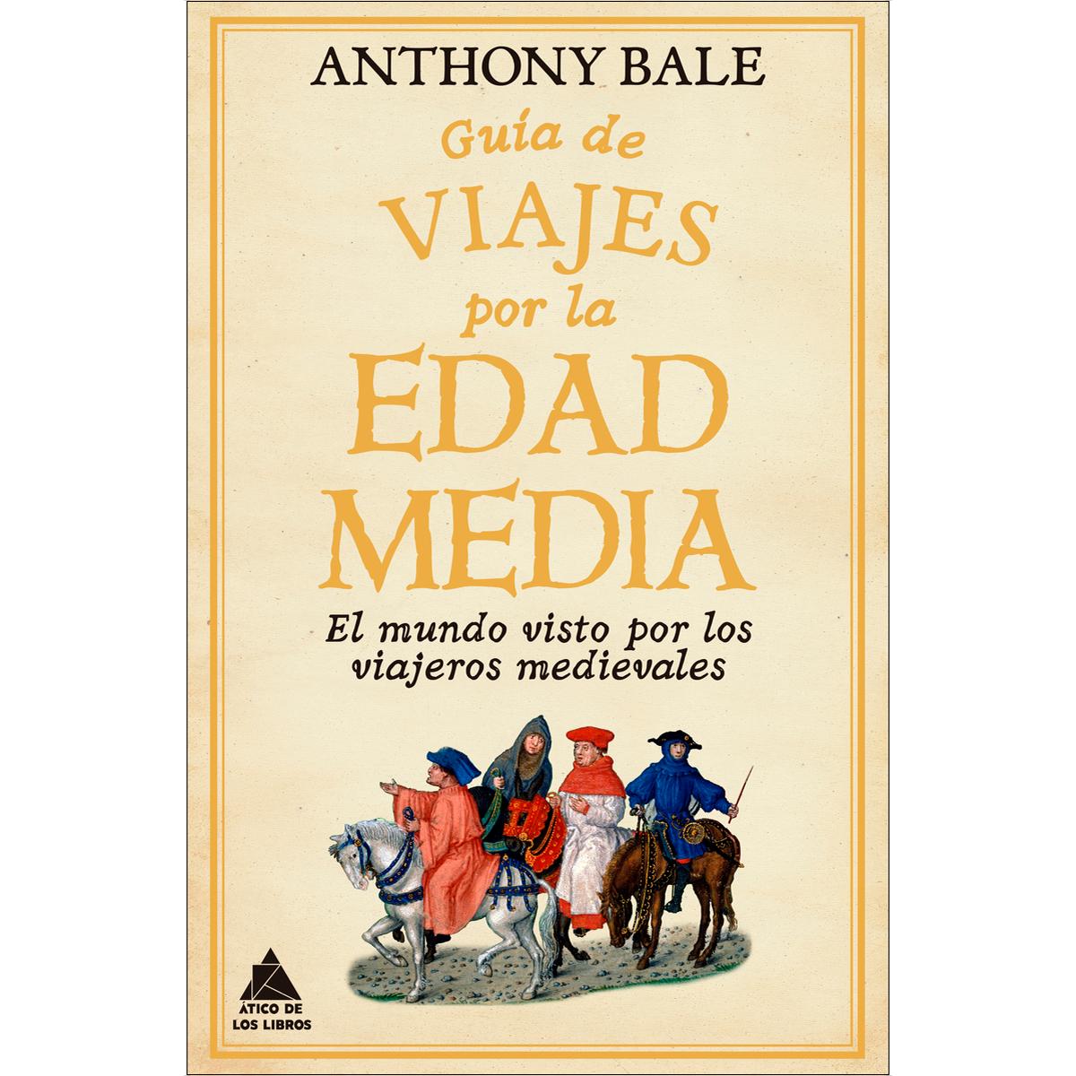 Guía de viajes por la Edad Media: El mundo visto por los viajeros medievales 1