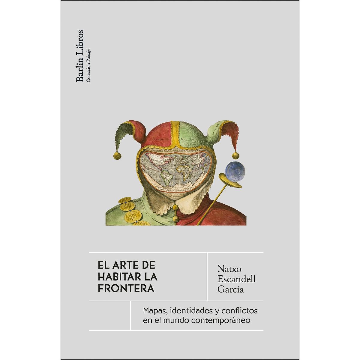 Imagem 0 de El arte de habitar la frontera: Mapas, identidades y conflictos en el mundo contemporáneo (Capa mole)