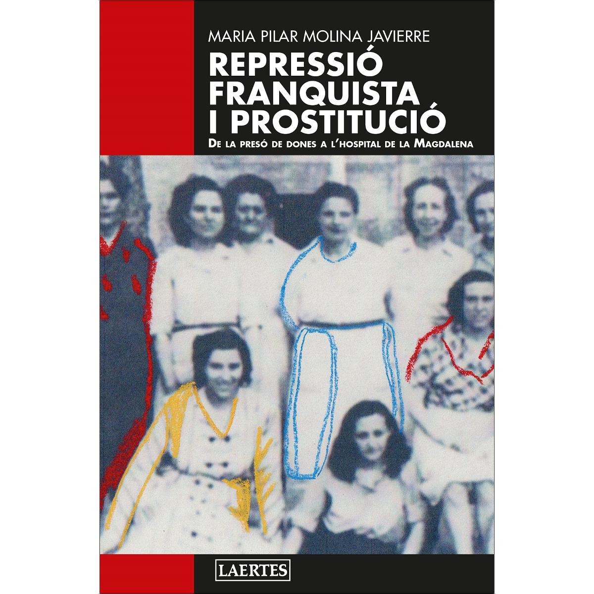 Imagem 0 de Repressió franquista i prostitució: De la Presó de Dones de Les Corts a l'Hospital de la Magdalena