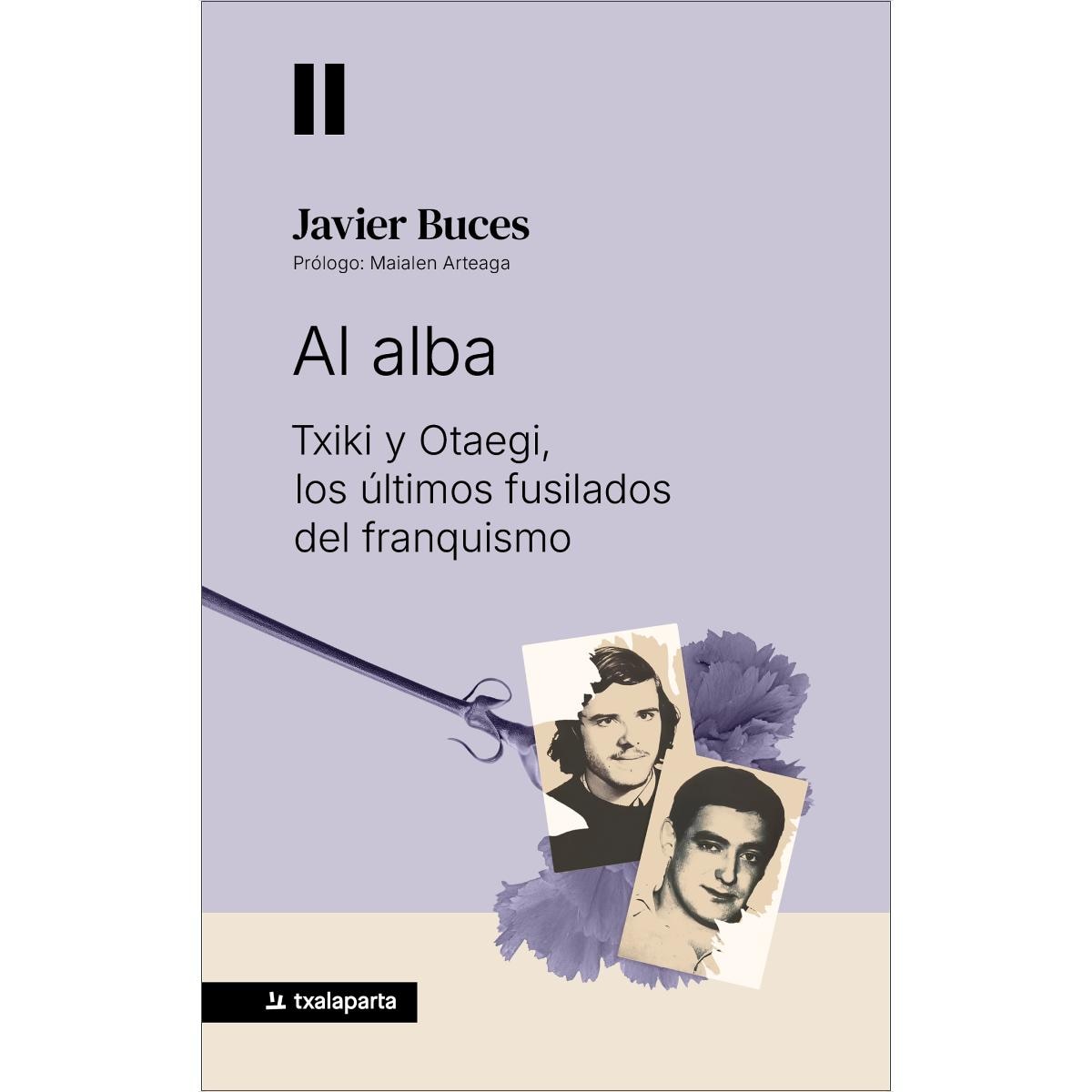 Imagem 0 de Al alba: Txiki y Otaegi, los últimos fusilados del franquismo (Capa mole com abas)