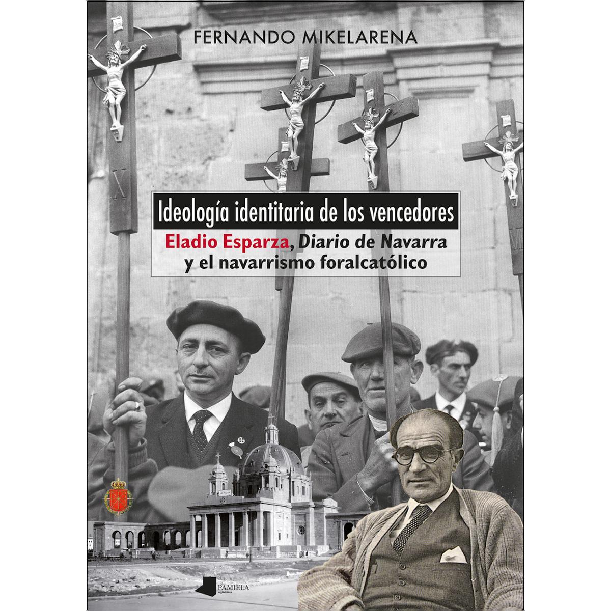 Ideología identitaria de los vencedores: Eladio Esparza, "Diario de Navarra" y el navarrismo foralcatólico (Capa mole) 1