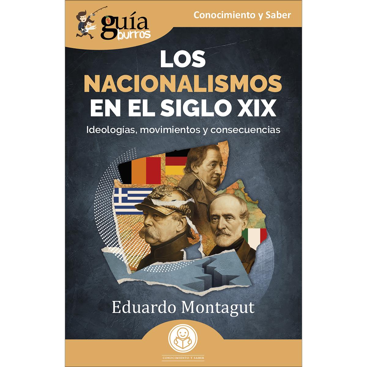GuíaBurros: Los nacionalismos en el siglo XIX: Ideologías, movimientos y consecuencias (Capa mole com abas) 1