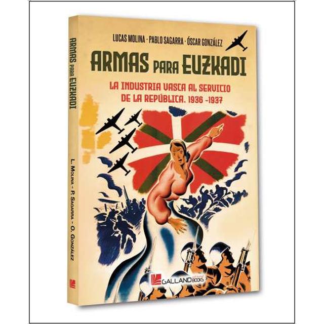 Imagem 0 de Armas para Euskadi.: La industria vasca al servicio de la República (1936-1937)