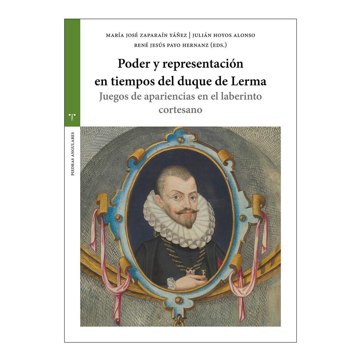 Poder y representación en tiempos del duque de Lerma: Juegos de apariencias en el laberinto cortesano (Capa mole com abas) 1