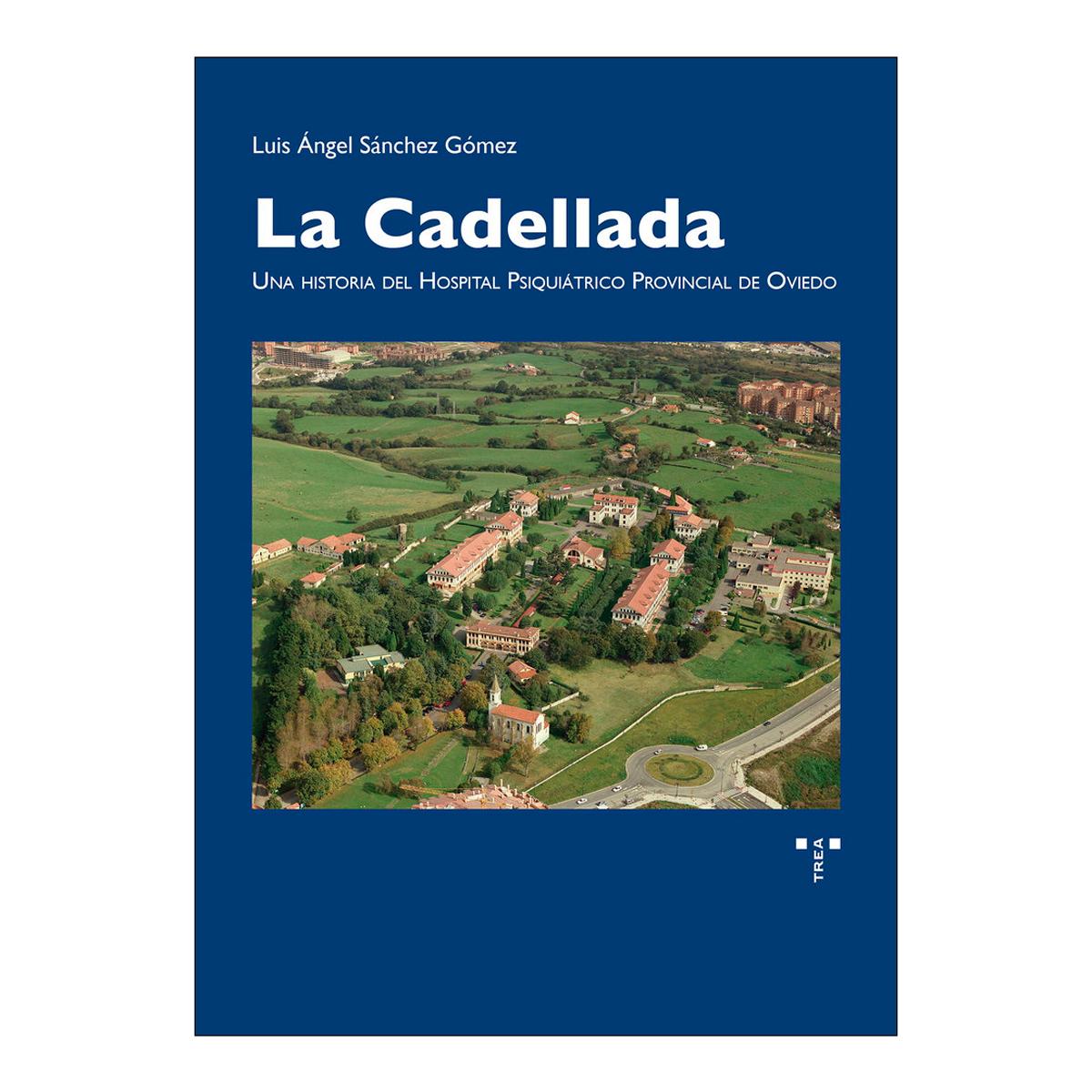 La Cadellada: Una historia del hospital psiquiátrico provincial de Oviedo (Capa mole com abas) 1