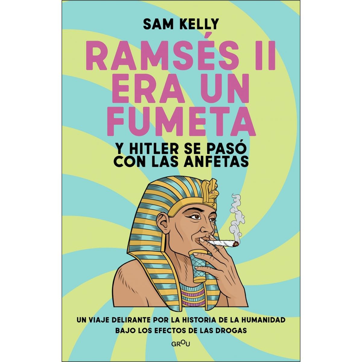 Ramsés II era un fumeta (y Hitler se pasó con las anfetas) (Capa mole) 1