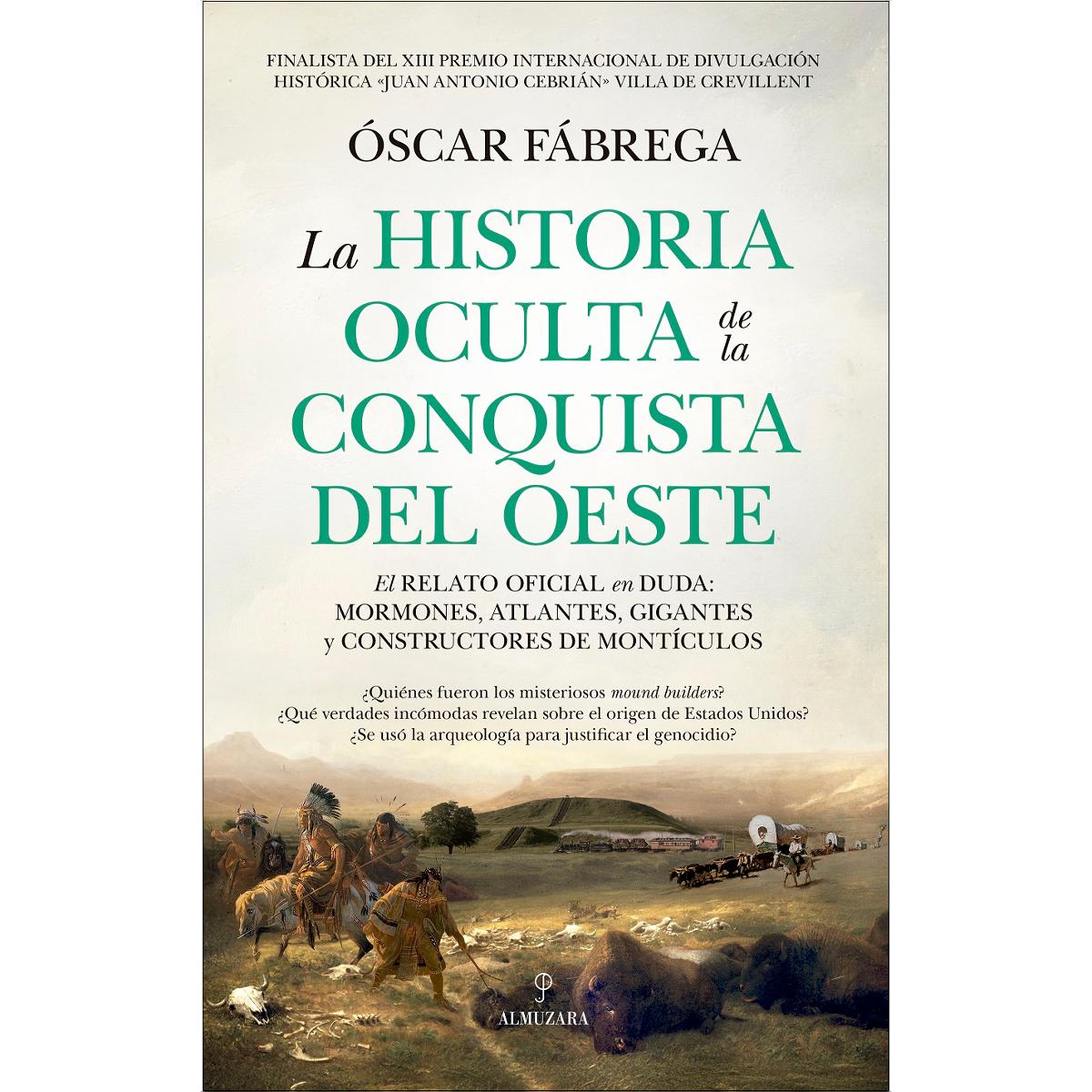 Imagem 0 de La historia oculta de la conquista del Oeste: El relato oficial en duda: mormones, atlantes, gigantes y constructores de montículos (Capa mole)