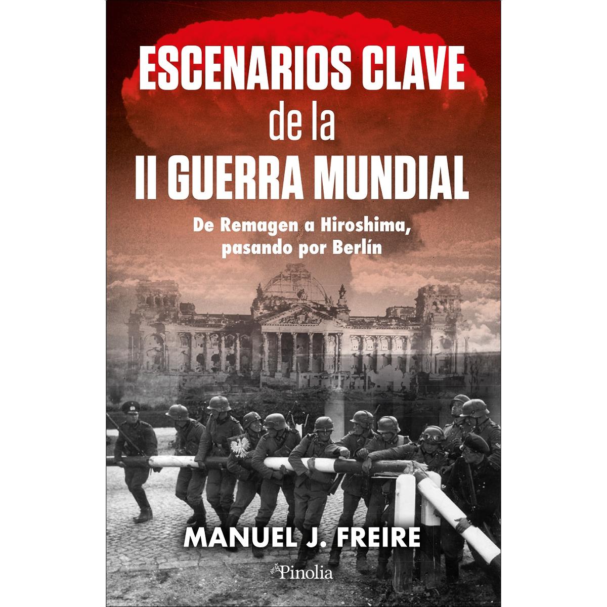 Escenarios clave de la Segunda Guerra Mundial: Del corredor de Danzig a Hiroshima, pasando por Berlín (Capa mole) 1