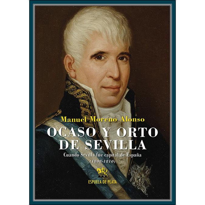Imagem 0 de Ocaso y orto de Sevilla: Cuando Sevilla fue capital de España (1808-1810) (Capa mole)
