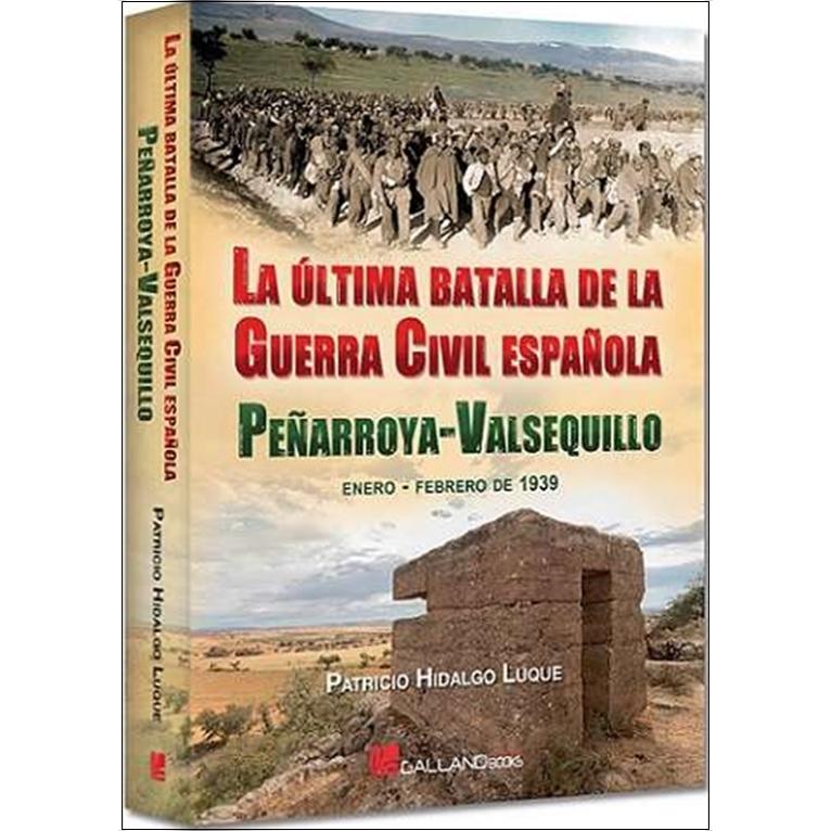 La última batalla de la Guerra Civil Española.: Peñarroya-Valsequillo 1