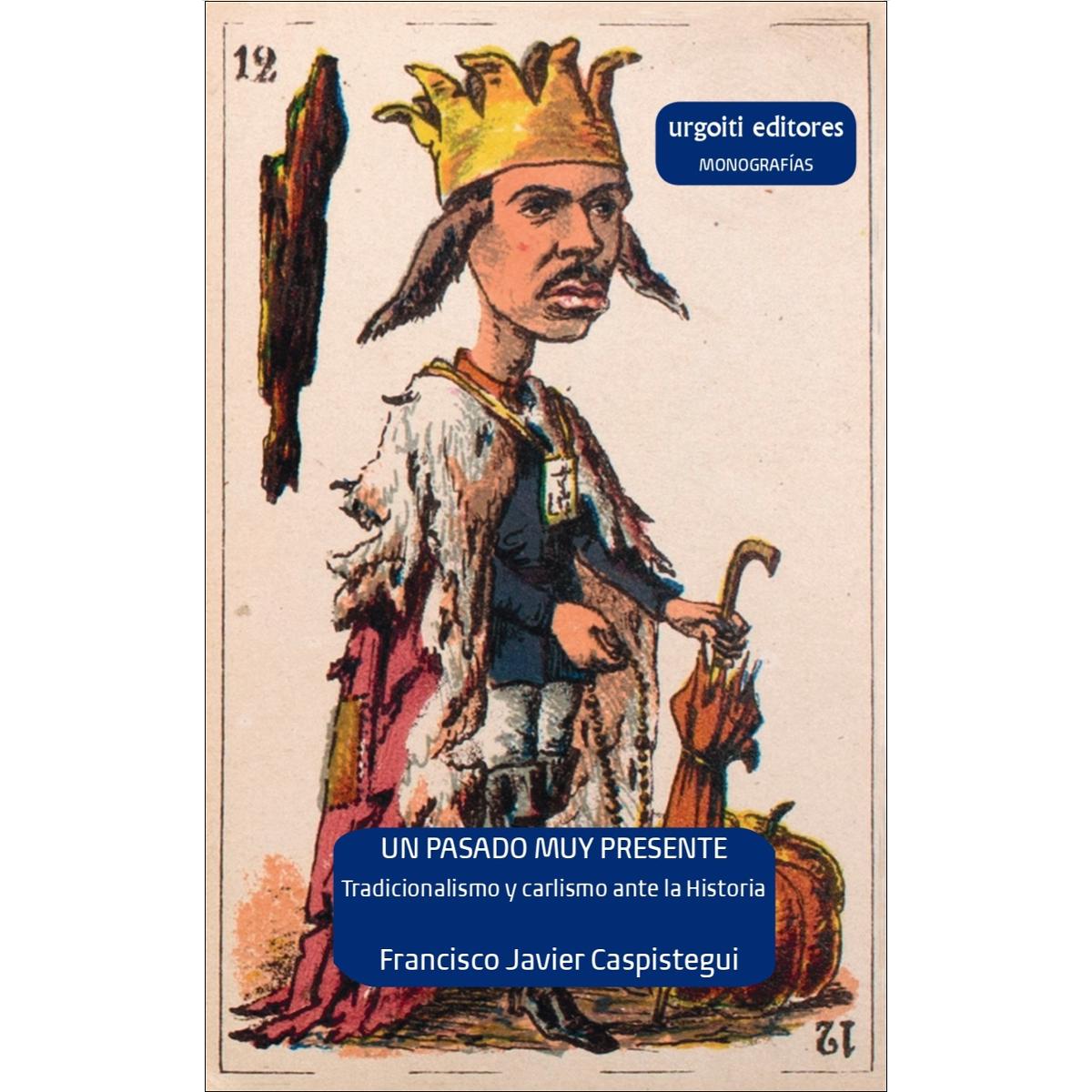 Imagem 0 de Un pasado muy presente. Tradicionalismo y carlismo ante la historia (1833-1936) (Capa mole com abas)