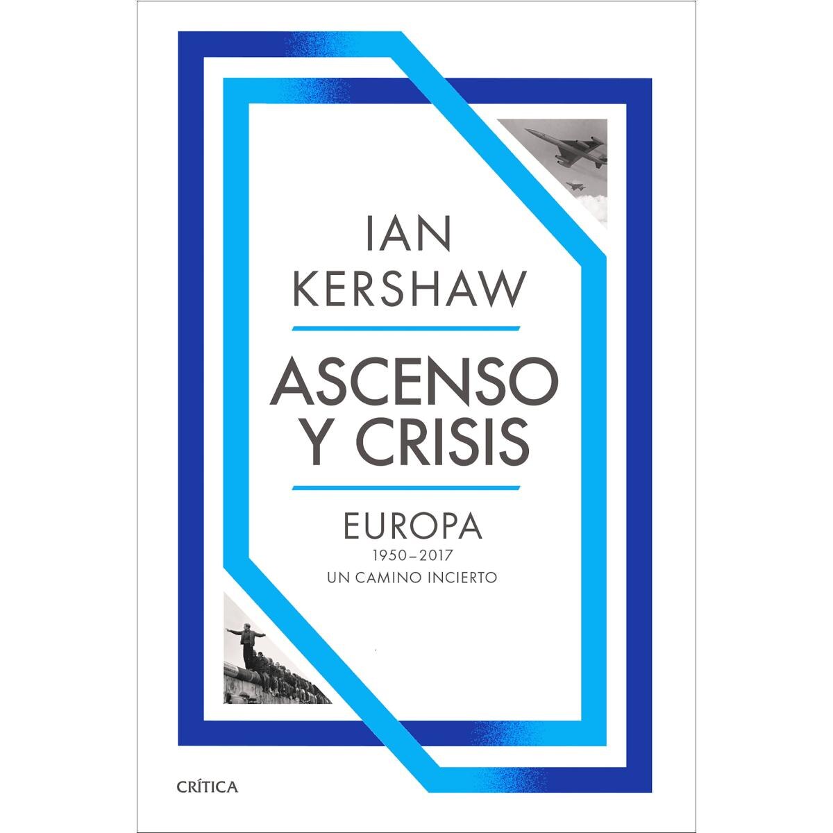 Imagem 0 de Ascenso y crisis: Europa 1950-2017: un camino incierto (Capa mole com abas)