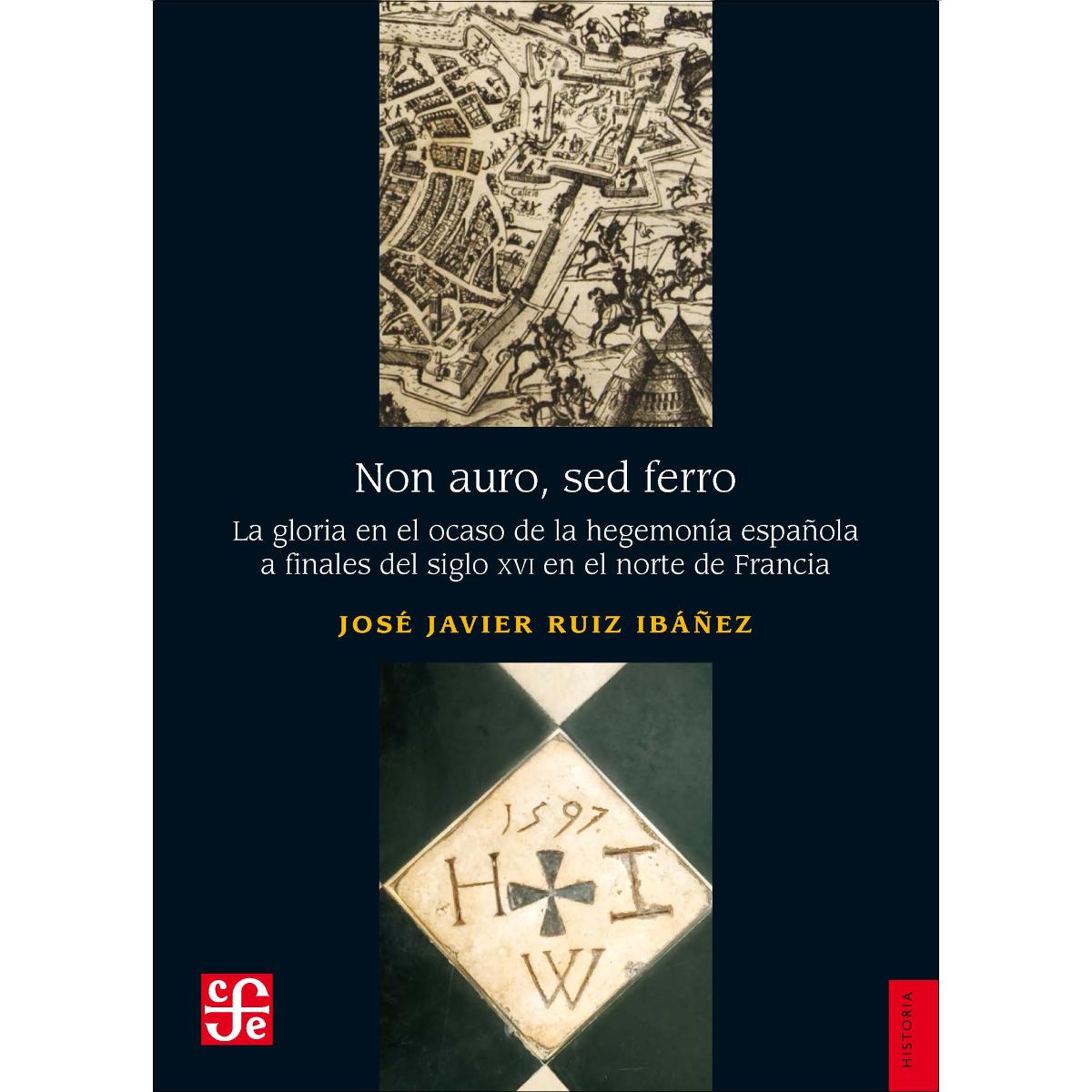 Non auro sed ferro: La gloria en el ocaso de la hegemonía española a finales del siglo XVI en el norte de Francia 1