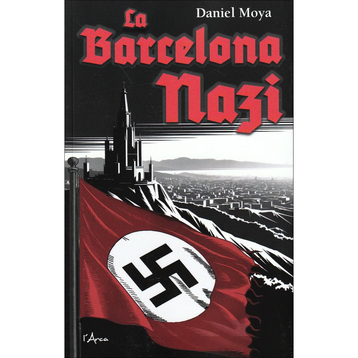 La Barcelona Nazi: Històries fascinants sobre les peripècies dels jerarques del III Reich a casa nostra 1