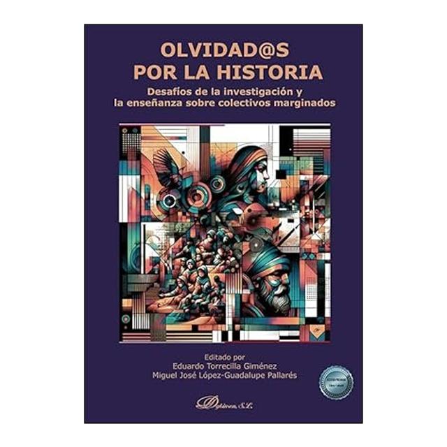Olvidad@s por la historia: Desafíos de la investigación y la enseñanza sobre colectivos marginados