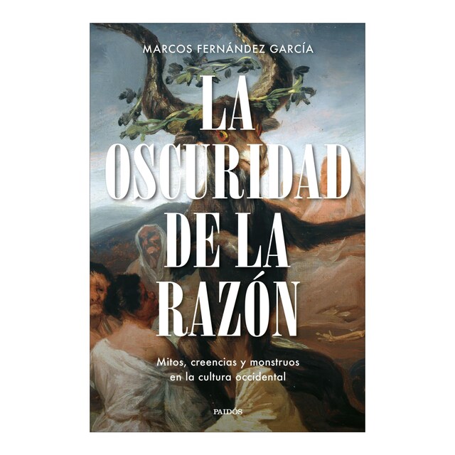 Imagem 0 de La oscuridad de la razón: Mitos, creencias y monstruos en la cultura occidental (Capa mole com abas)