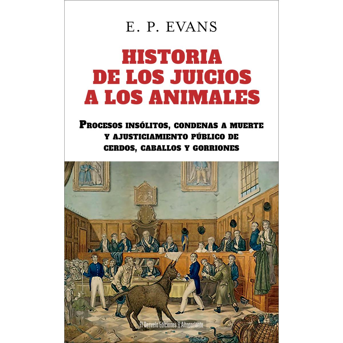 Imagem 0 de Historia de los juicios a los animales: Procesos insólitos, condenas a muerte y ajusticiamiento público de cerdos caballos y gorriones (Capa mole)