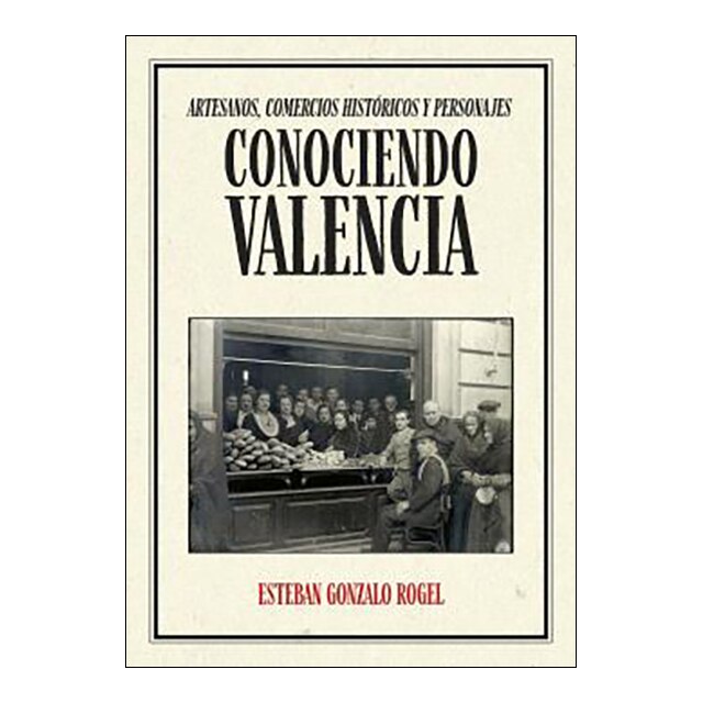 Conociendo Valencia: Artesanos, comercios históricos y personajes (Capa mole com abas) 1