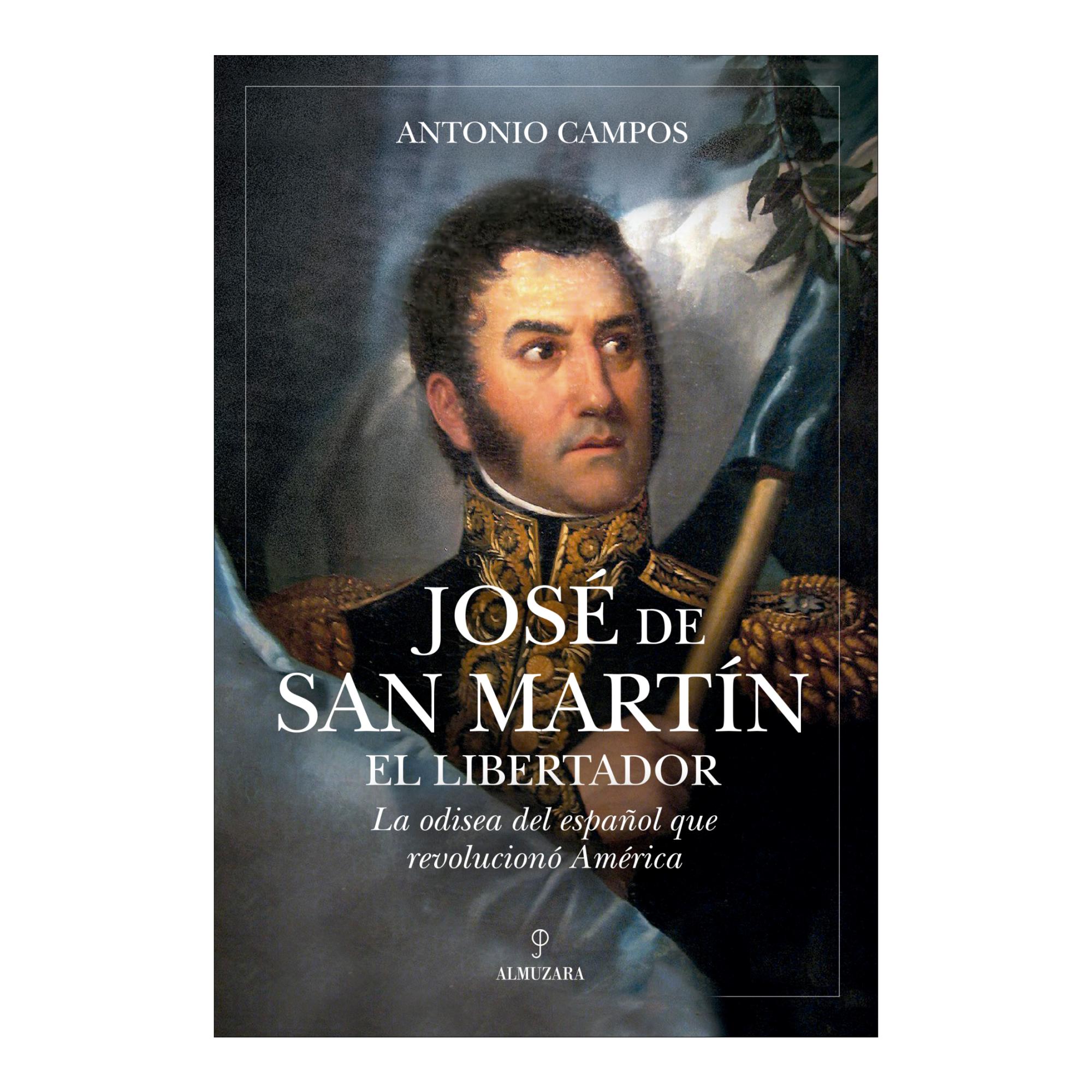 Imagem 0 de José de San Martín, el Libertador: La odisea del español que revolucionó América (Capa mole)