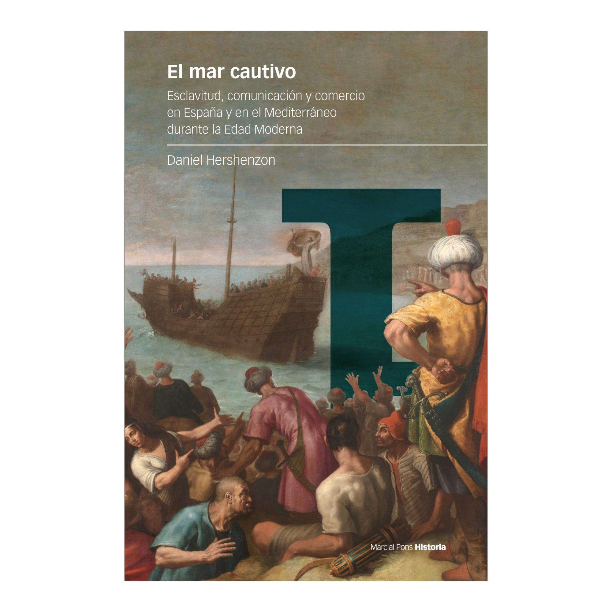 Imagem 0 de El mar cautivo: Esclavitud, comunicación y comercio en España y en el Mediterráneo durante la Edad Moderna (Capa mole com abas)