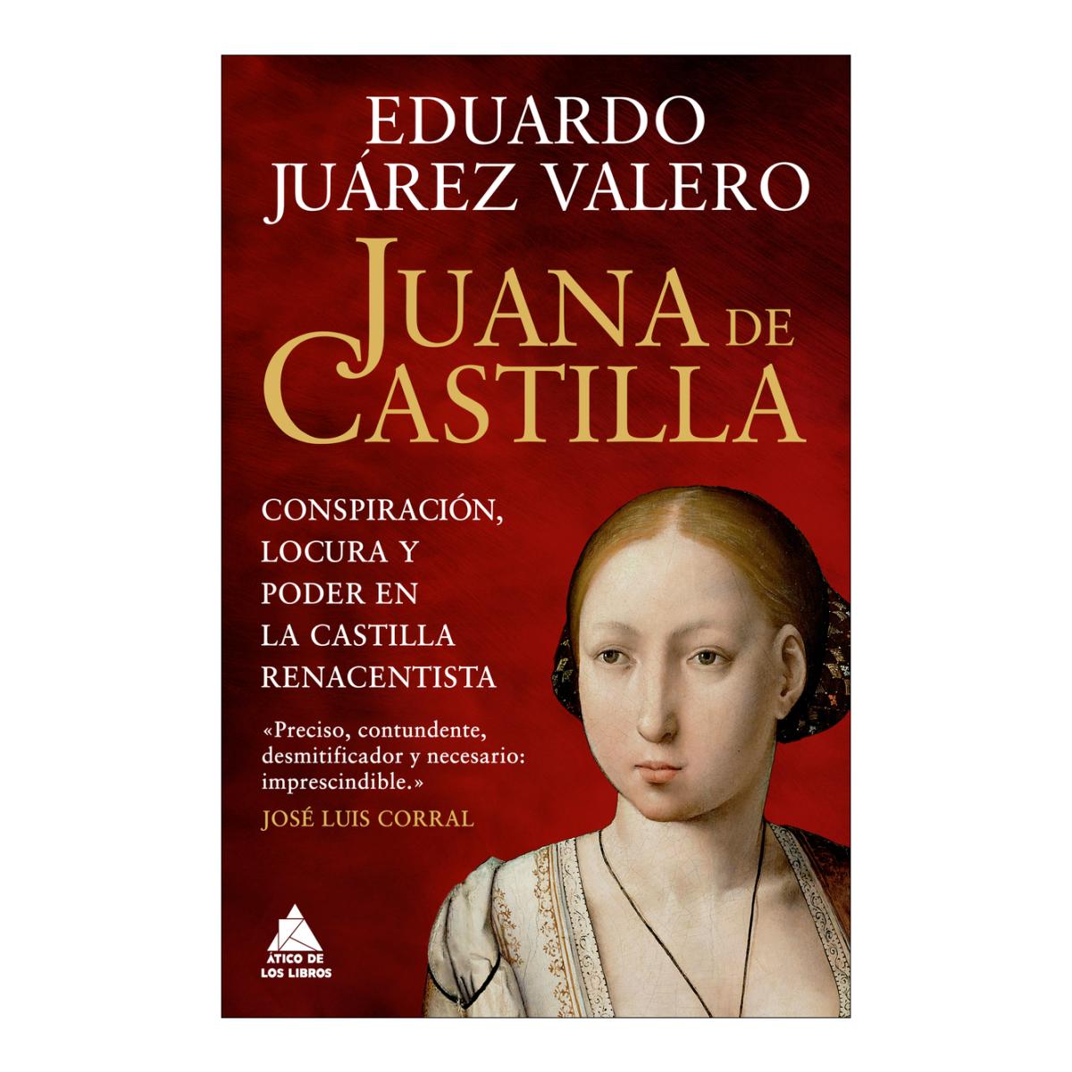 Imagen 0 de Juana de Castilla: Conspiración, locura y poder en la Castilla renacentista