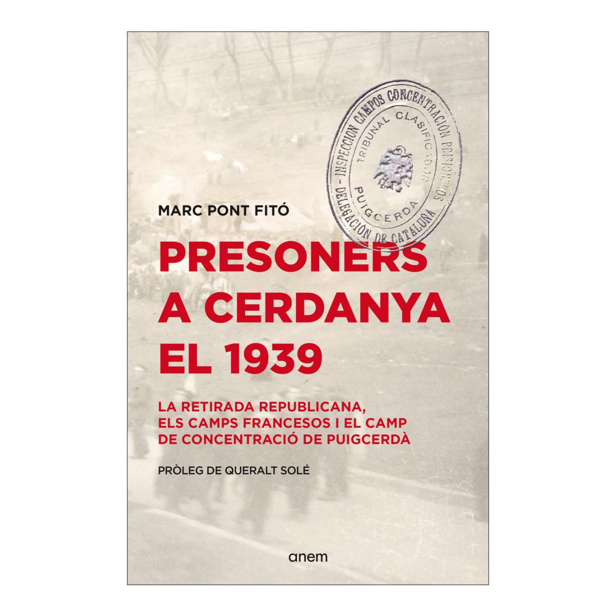 Presoners a Cerdanya el 1939: La retirada republicana, els camps francesos i el camp de concentració de Puigcerdà (Capa mole com abas) 1
